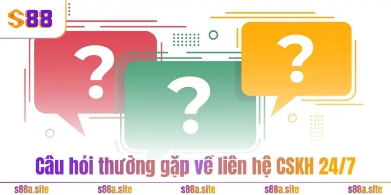 Giải đáp câu hỏi thường gặp - S88VIP xóa bỏ mọi nghi vấn 3 Câu hỏi thường gặp về liên hệ CSKH 24/7