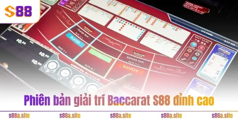 Baccarat S88VIP - Hốt vài chục tỷ siêu dễ trong vài phút 3 Phiên bản giải trí Baccarat S88 đỉnh cao