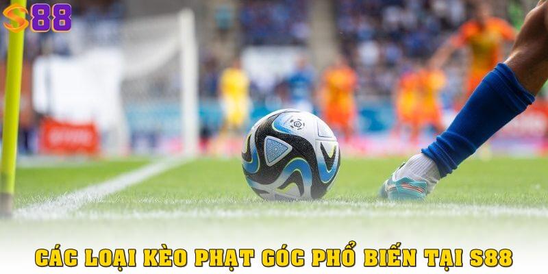 Các loại kèo phạt góc hay được sử dụng phổ biến ở S88
