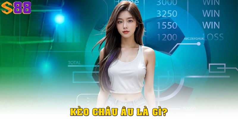Cách chơi kèo châu Âu chuẩn xác và hiệu quả tại S88VIP 1 Kèo châu Âu là gì?