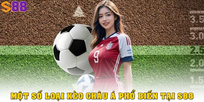 Một số loại kèo châu Á đang được chọn hiện nay ở S88VIP