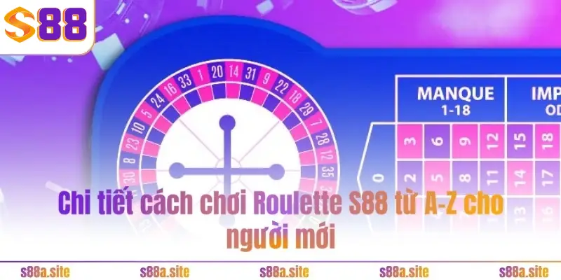 Roulette S88VIP - 3 chiến thuật thắng liên tiếp như cao thủ 2 Chi tiết cách chơi Roulette S88VIP từ A-Z cho người mới