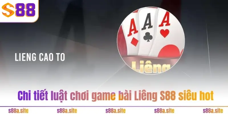 Liêng S88VIP - Bàn đạp làm giàu nhanh, không tốn sức nhiều 2 Chi tiết luật chơi game bài Liêng S88 siêu hot