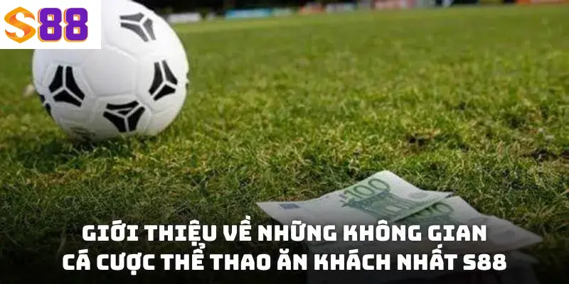 Thể Thao S88VIP - Cá Cược Với Mạng Lưới Kèo Đa Dạng 2025 1 Giới thiệu về những không gian cá cược Thể Thao ăn khách nhất S88VIP