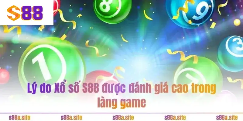 Xổ số S88VIP - Phá đảo thế giới số học và rinh tiền tỷ 2 Lý do Xổ số S88VIP được đánh giá cao trong làng game