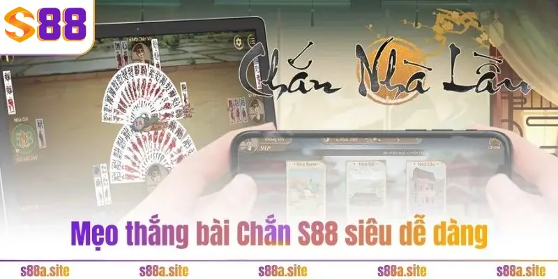 Chắn S88VIP - Cẩm nang chi tiết cho người mới bắt đầu 4 Mẹo thắng bài Chắn S88 siêu dễ dàng