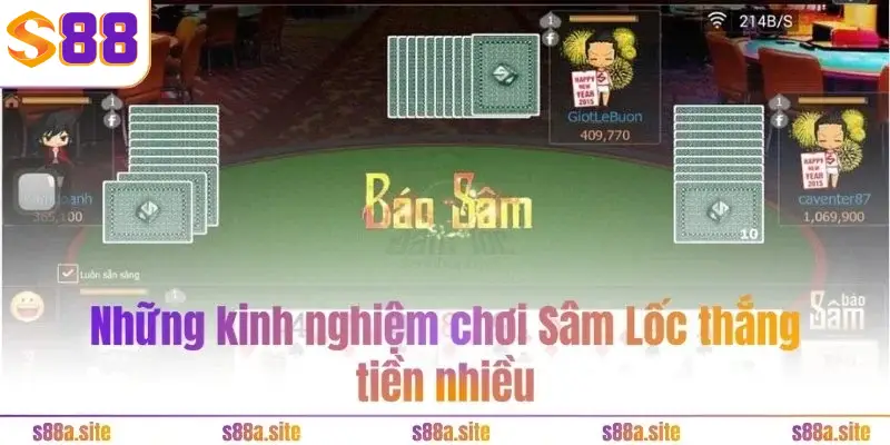 Sâm Lốc S88VIP - Chơi hăng say, chặn bài kiếm tiền thả ga 4 Những kinh nghiệm chơi Sâm Lốc S88VIP thắng tiền nhiều