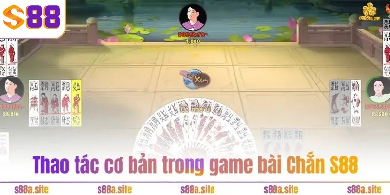 Chắn S88VIP - Cẩm nang chi tiết cho người mới bắt đầu 3 Thao tác cơ bản trong game bài Chắn S88