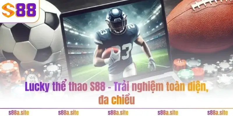 Lucky thể thao S88VIP - Trải nghiệm toàn diện, đa chiều 1 Tổng quan sảnh Lucky thể thao S88VIP