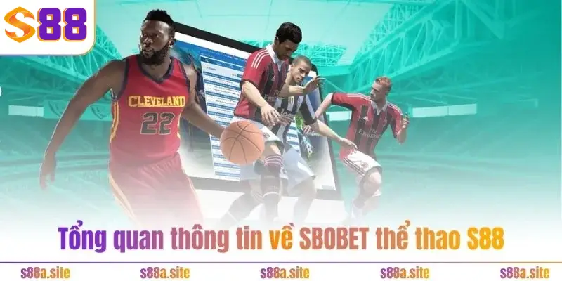SBOBET thể thao S88VIP - Xanh chín 24/24 và rinh tiền tỷ 1 Tổng quan thông tin về SBOBET thể thao S88VIP