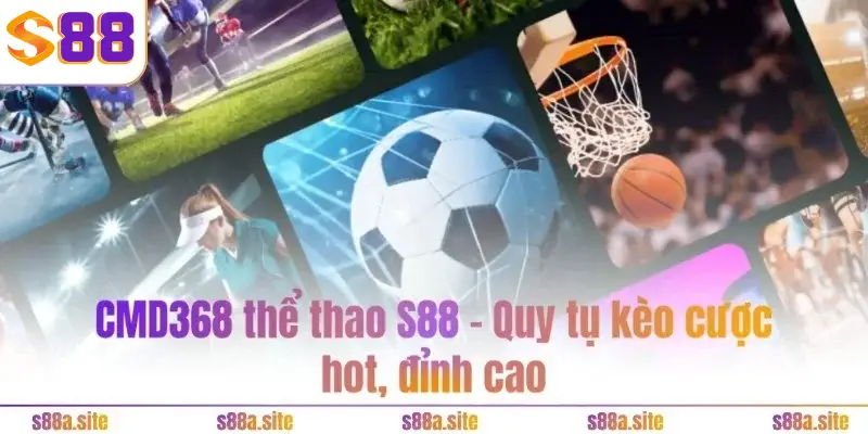 CMD368 thể thao S88VIP - Quy tụ kèo cược hot, đỉnh cao 1 Tổng quan về CMD368 thể thao S88