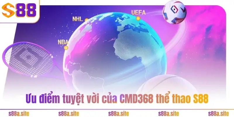 CMD368 thể thao S88VIP - Quy tụ kèo cược hot, đỉnh cao 2 Ưu điểm tuyệt vời của CMD368 thể thao S88